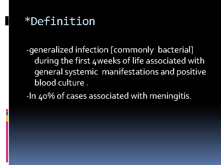 *Definition -generalized infection [commonly bacterial] during the first 4 weeks of life associated with