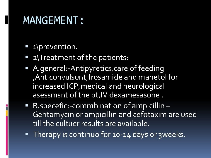 MANGEMENT: 1prevention. 2Treatment of the patients: A. general: -Antipyretics, care of feeding , Anticonvulsunt,