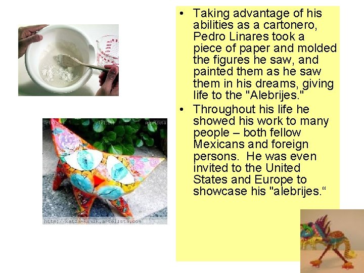  • Taking advantage of his abilities as a cartonero, Pedro Linares took a
