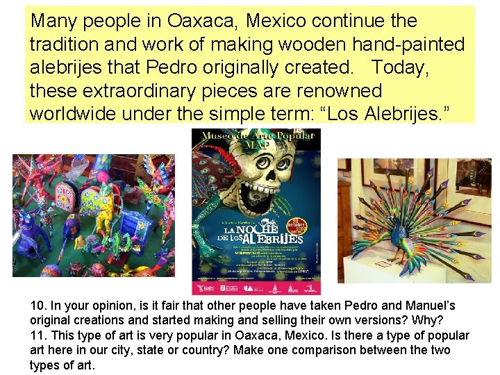 Many people in Oaxaca, Mexico continue the tradition and work of making wooden hand-painted