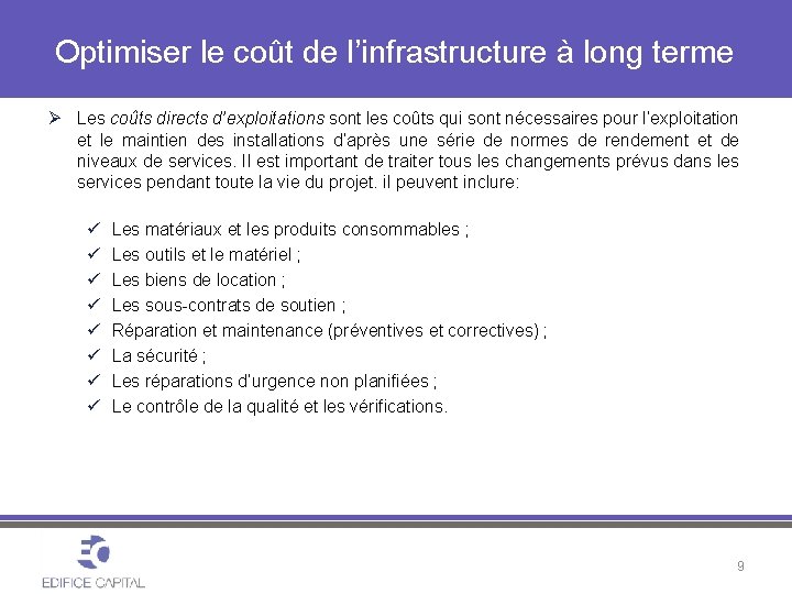 Optimiser le coût de l’infrastructure à long terme Ø Les coûts directs d’exploitations sont