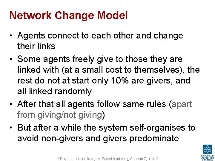 Network Change Model • Agents connect to each other and change their links •