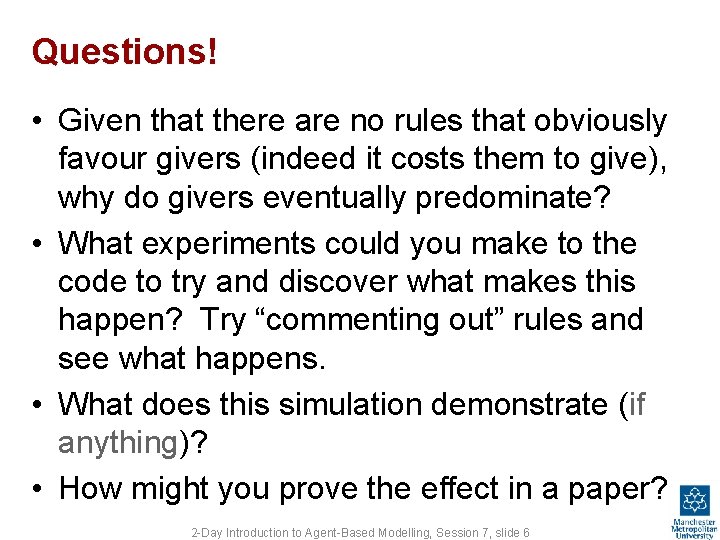 Questions! • Given that there are no rules that obviously favour givers (indeed it