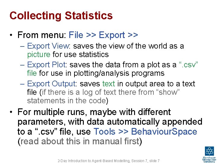 Collecting Statistics • From menu: File >> Export >> – Export View: saves the