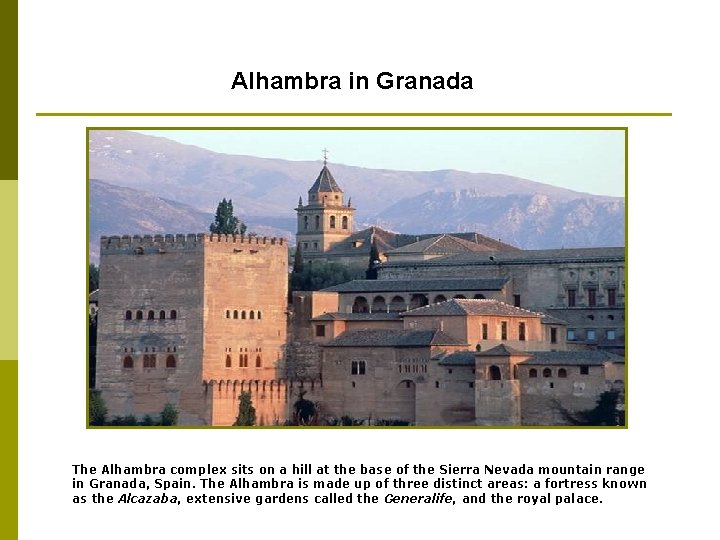 Alhambra in Granada The Alhambra complex sits on a hill at the base of