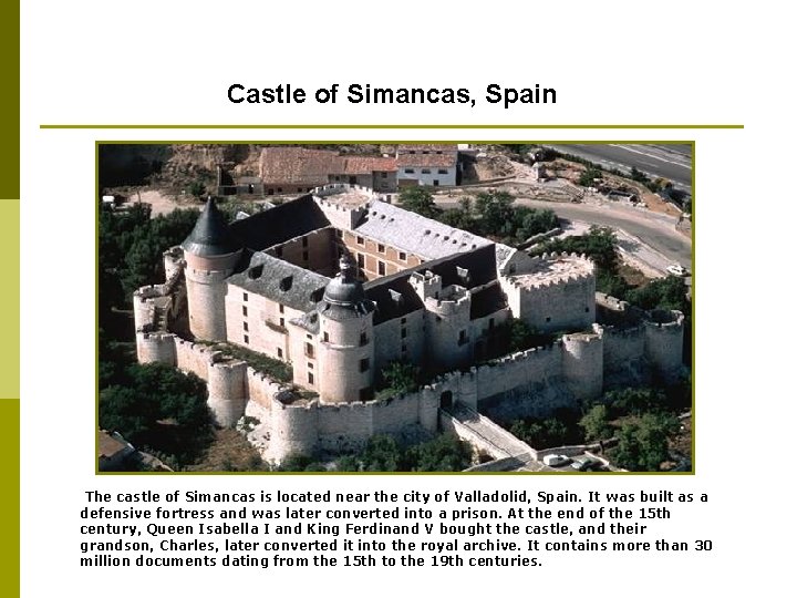 Castle of Simancas, Spain The castle of Simancas is located near the city of