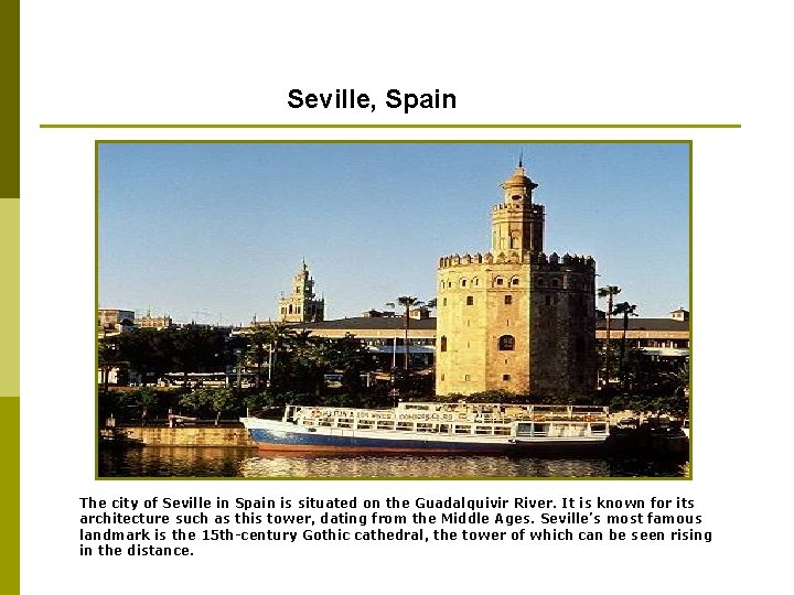 Seville, Spain The city of Seville in Spain is situated on the Guadalquivir River.