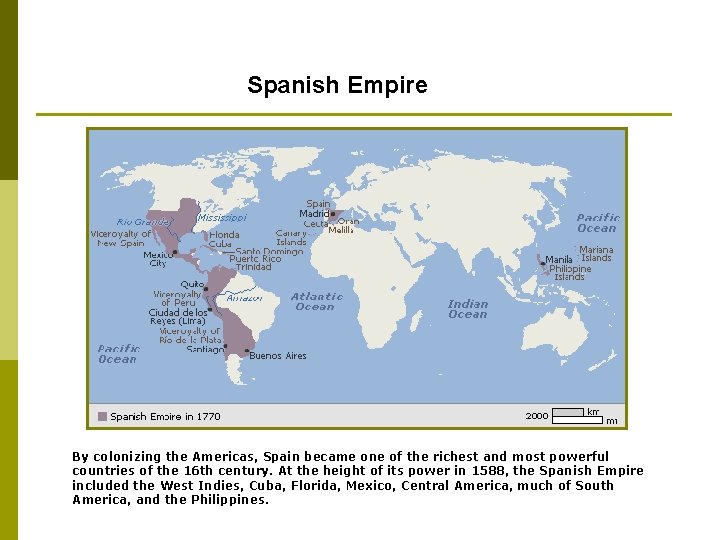 Spanish Empire By colonizing the Americas, Spain became one of the richest and most