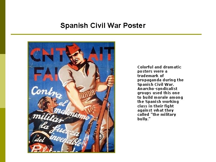 Spanish Civil War Poster Colorful and dramatic posters were a trademark of propaganda during