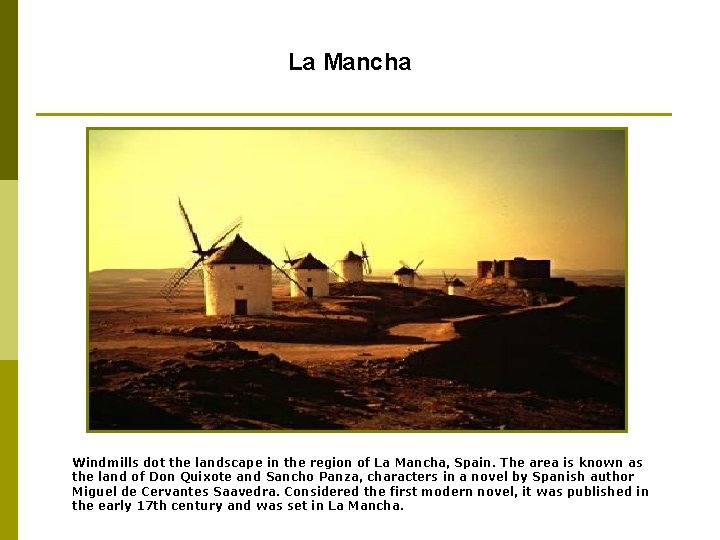 La Mancha Windmills dot the landscape in the region of La Mancha, Spain. The
