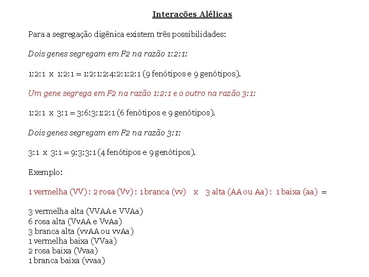 Interações Alélicas Para a segregação digênica existem três possibilidades: Dois genes segregam em F