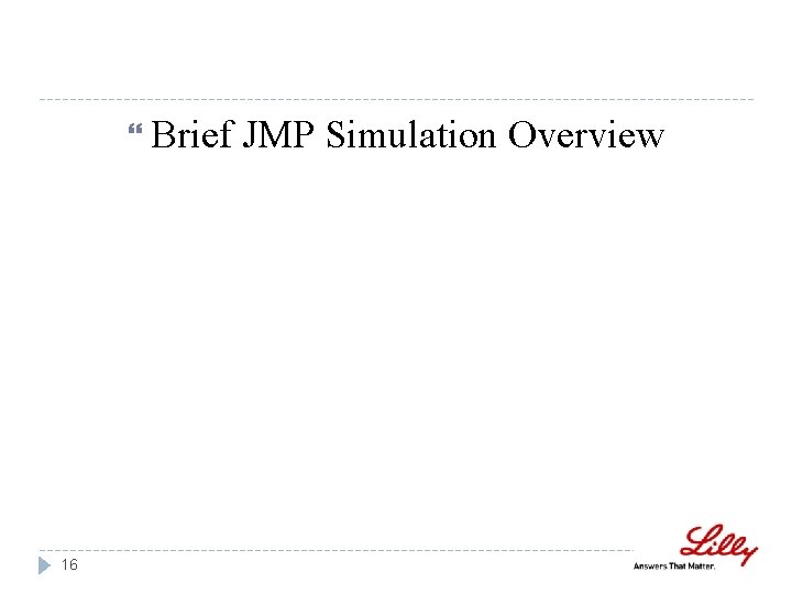 Brief 16 JMP Simulation Overview Brief 16 JMP Simulation Overview