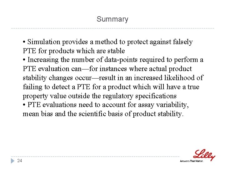 Summary • Simulation provides a method to protect against falsely PTE for products which Summary • Simulation provides a method to protect against falsely PTE for products which
