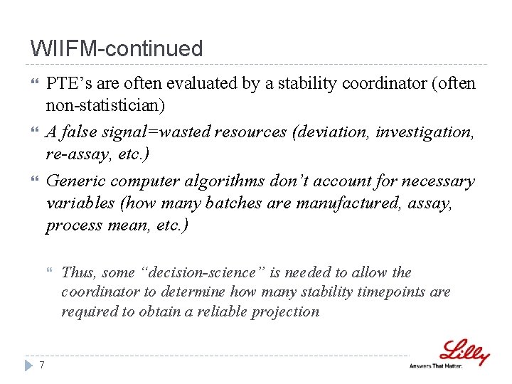 WIIFM-continued PTE’s are often evaluated by a stability coordinator (often non-statistician) A false signal=wasted WIIFM-continued PTE’s are often evaluated by a stability coordinator (often non-statistician) A false signal=wasted