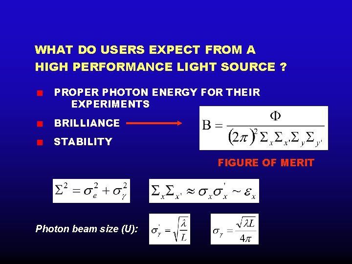 WHAT DO USERS EXPECT FROM A HIGH PERFORMANCE LIGHT SOURCE ? PROPER PHOTON ENERGY