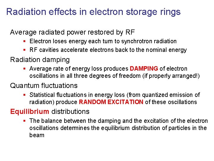 Radiation effects in electron storage rings Average radiated power restored by RF § Electron