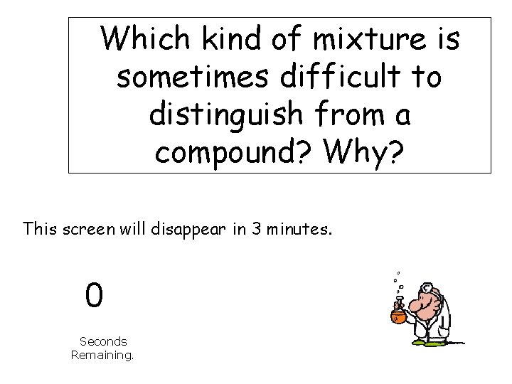 Which kind of mixture is sometimes difficult to distinguish from a compound? Why? This