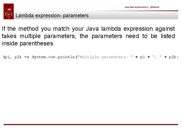 Lambda expressions, Optional Lambda expression- parameters If the method you match your Java lambda