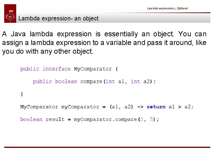 Lambda expressions, Optional Lambda expression- an object A Java lambda expression is essentially an