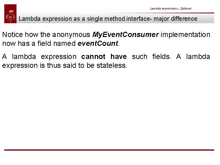 Lambda expressions, Optional Lambda expression as a single method interface- major difference Notice how