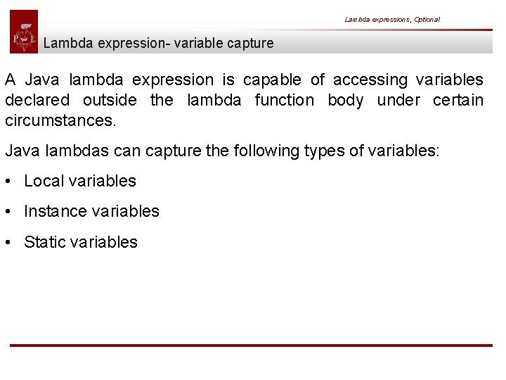 Lambda expressions, Optional Lambda expression- variable capture A Java lambda expression is capable of