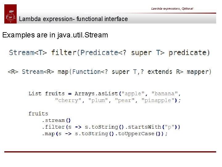 Lambda expressions, Optional Lambda expression- functional interface Examples are in java. util. Stream 