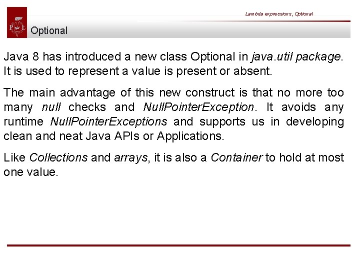 Lambda expressions, Optional Java 8 has introduced a new class Optional in java. util