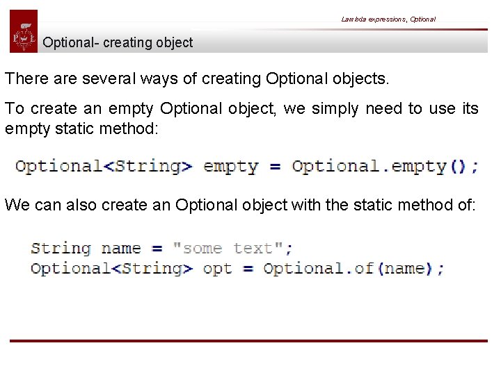 Lambda expressions, Optional- creating object There are several ways of creating Optional objects. To