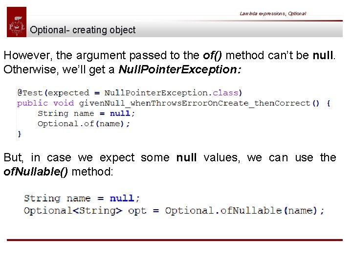 Lambda expressions, Optional- creating object However, the argument passed to the of() method can’t