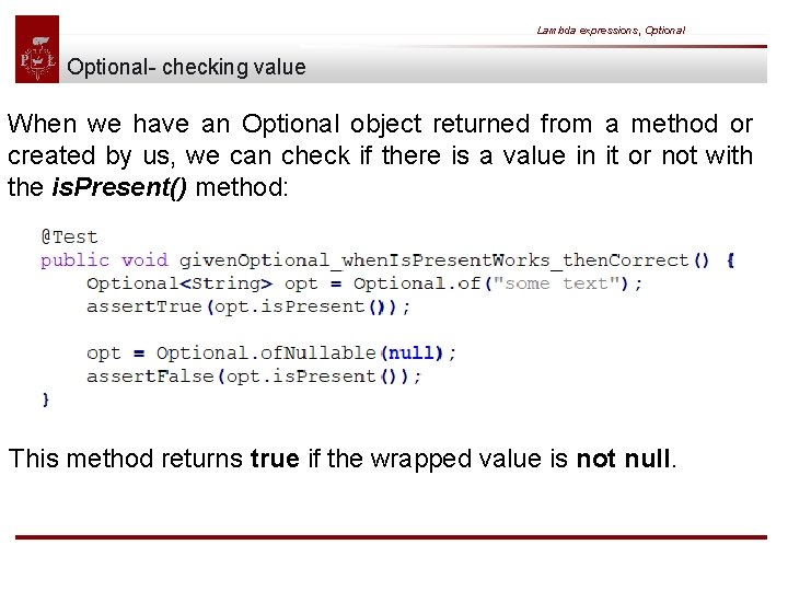 Lambda expressions, Optional- checking value When we have an Optional object returned from a