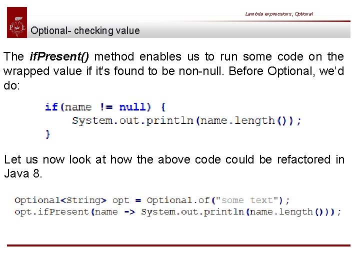 Lambda expressions, Optional- checking value The if. Present() method enables us to run some