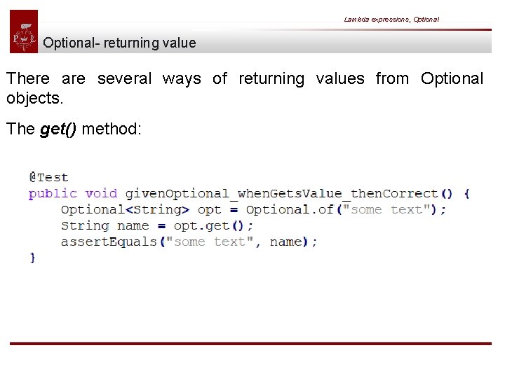 Lambda expressions, Optional- returning value There are several ways of returning values from Optional