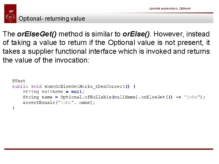 Lambda expressions, Optional- returning value The or. Else. Get() method is similar to or.