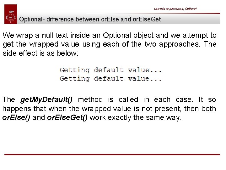 Lambda expressions, Optional- difference between or. Else and or. Else. Get We wrap a