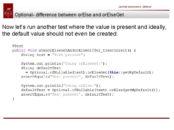 Lambda expressions, Optional- difference between or. Else and or. Else. Get Now let’s run