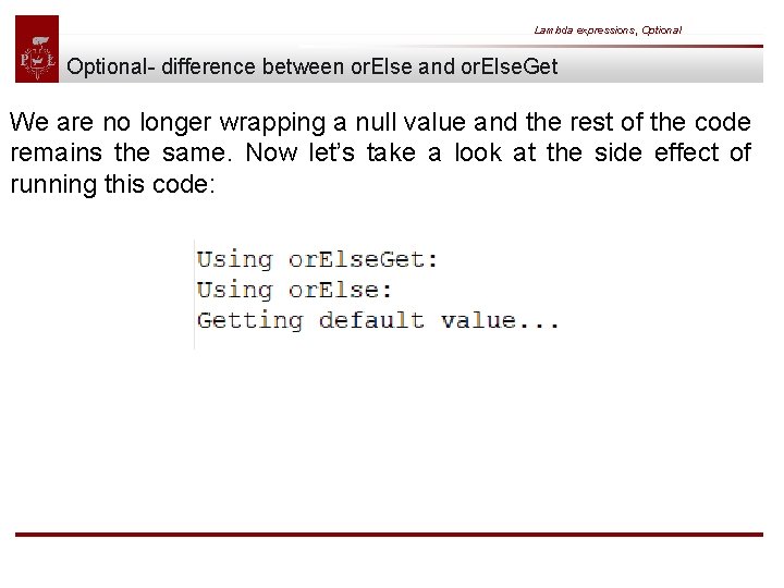 Lambda expressions, Optional- difference between or. Else and or. Else. Get We are no