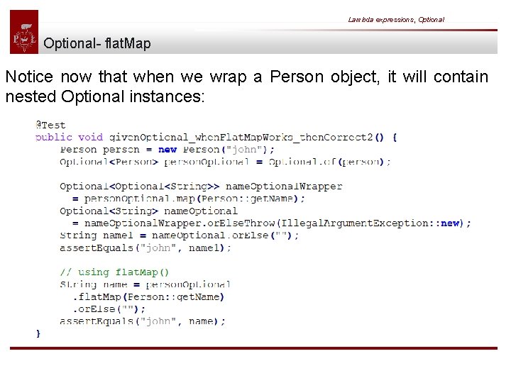 Lambda expressions, Optional- flat. Map Notice now that when we wrap a Person object,