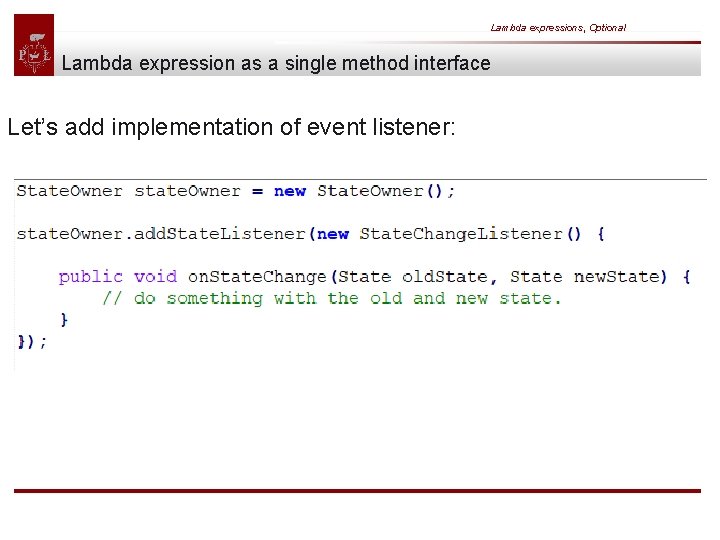 Lambda expressions, Optional Lambda expression as a single method interface Let’s add implementation of