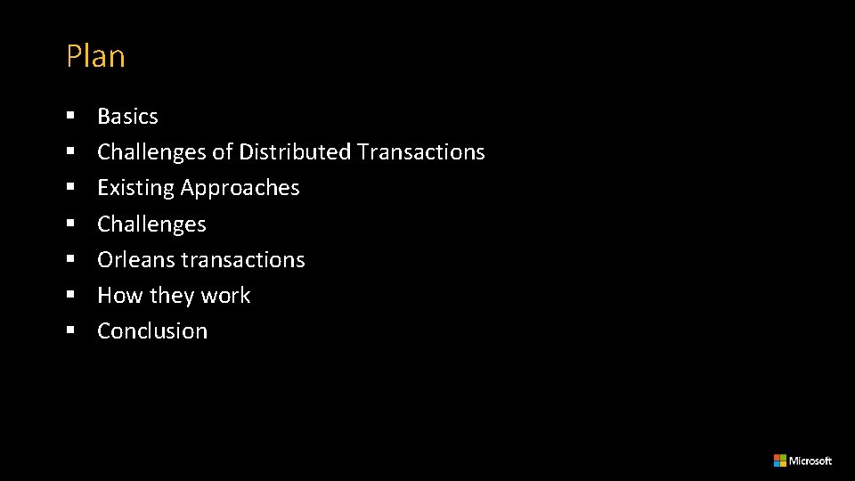 Plan § § § § Basics Challenges of Distributed Transactions Existing Approaches Challenges Orleans