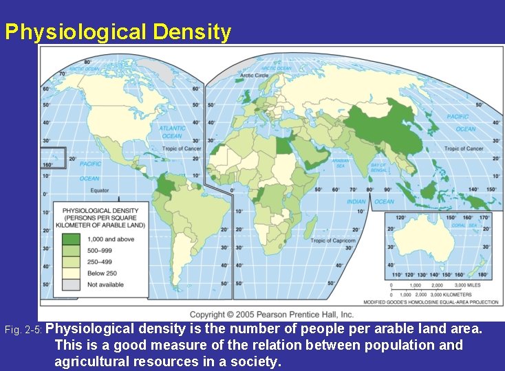 Physiological Density Fig. 2 -5: Physiological density is the number of people per arable