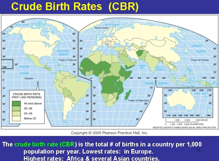 Crude Birth Rates (CBR) The crude birth rate (CBR) is the total # of