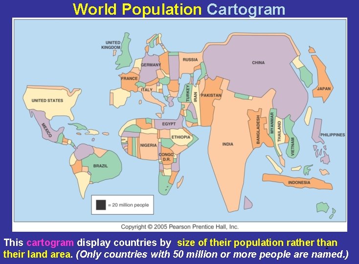 World Population Cartogram This cartogram display countries by size of their population rather than