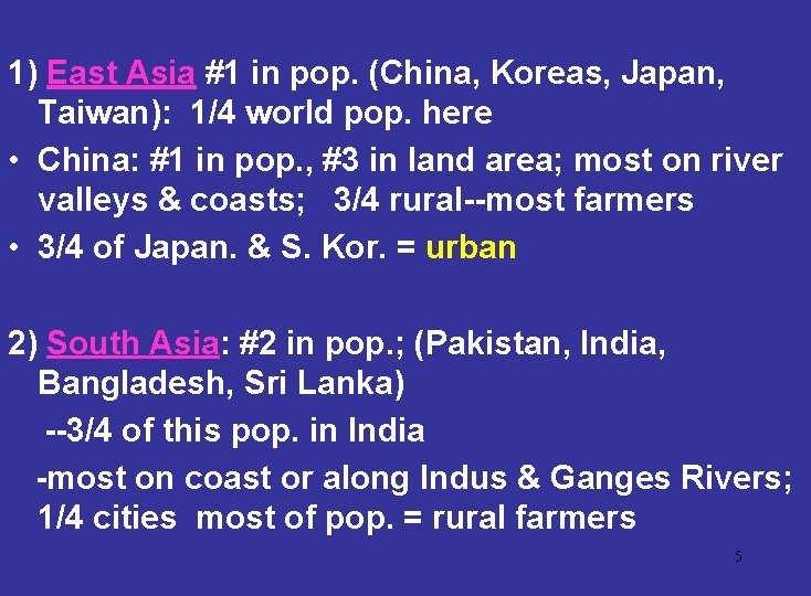 1) East Asia #1 in pop. (China, Koreas, Japan, Taiwan): 1/4 world pop. here