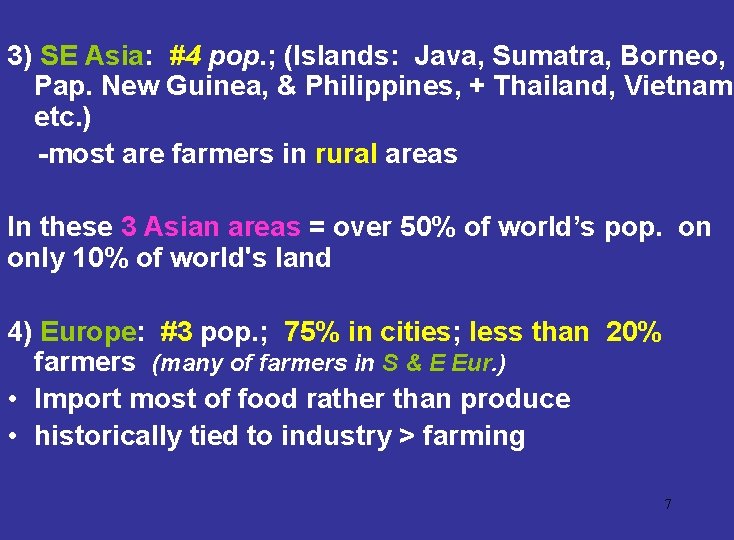 3) SE Asia: #4 pop. ; (Islands: Java, Sumatra, Borneo, Pap. New Guinea, &