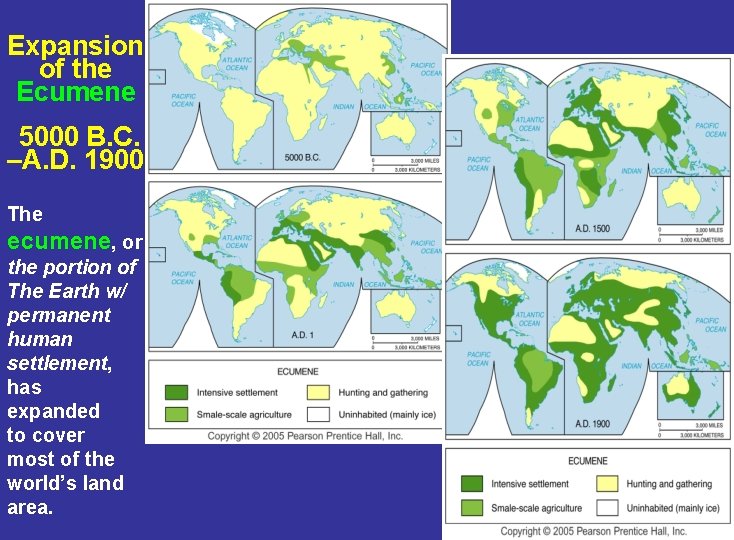 Expansion of the Ecumene 5000 B. C. –A. D. 1900 The ecumene, or the