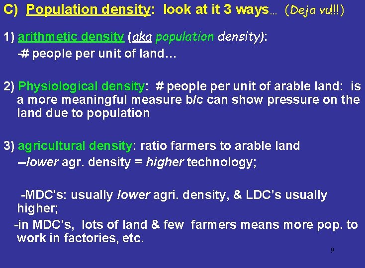 C) Population density: look at it 3 ways… (Deja vu!!!) 1) arithmetic density (aka
