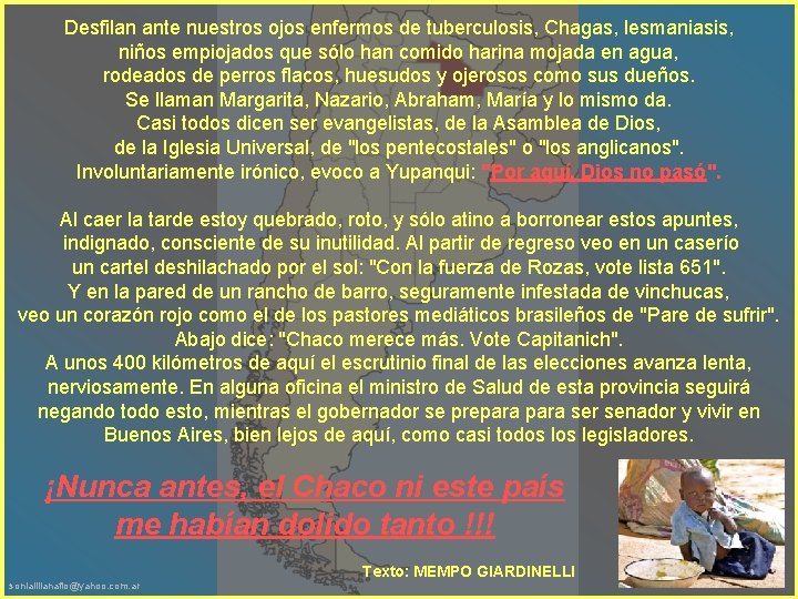 Desfilan ante nuestros ojos enfermos de tuberculosis, Chagas, lesmaniasis, niños empiojados que sólo han