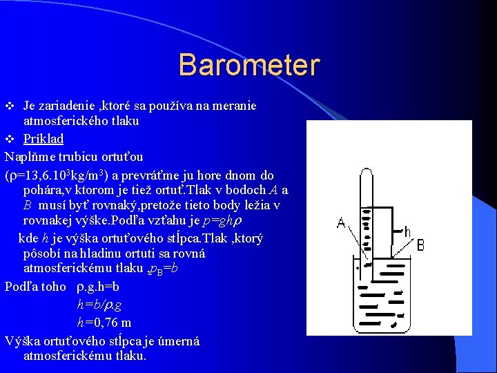 Barometer Je zariadenie , ktoré sa používa na meranie atmosferického tlaku v Príklad Naplňme