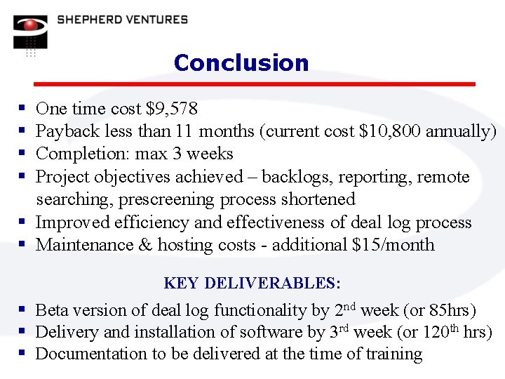 Conclusion § § One time cost $9, 578 Payback less than 11 months (current