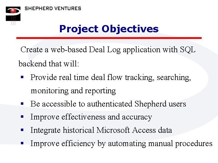 Project Objectives Create a web-based Deal Log application with SQL backend that will: §